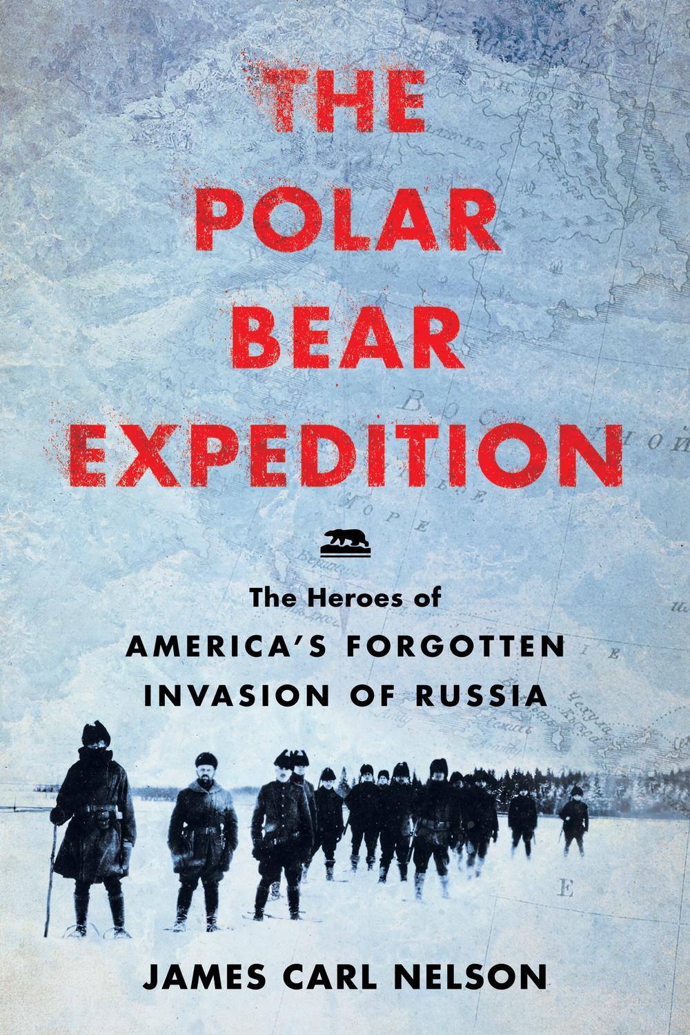 Book The Polar Bear Expedition: The Heroes of America's Forgotten Invasion of Russia, 1918-1919 free