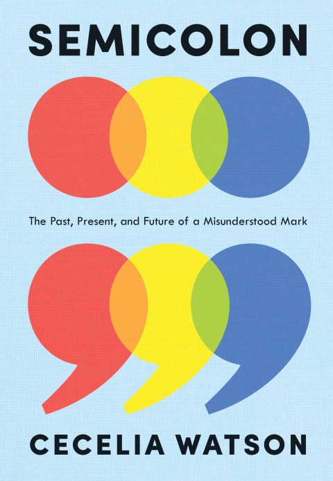 Book Semicolon: The Past, Present, and Future of a Misunderstood Mark free