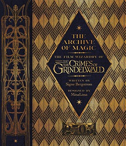 Book The Archive of Magic: The Film Wizardry of Fantastic Beasts: The Crimes of Grindelwald free