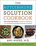 Book The Autoimmune Solution Cookbook: Over 150 Delicious Recipes to Prevent and Reverse the Full Spectrum of Inflammatory Symptoms and Diseases free