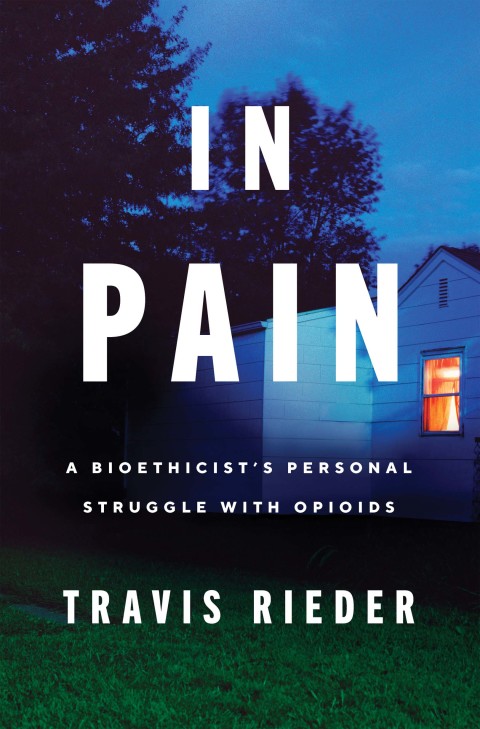 Book In Pain: A Bioethicist's Personal Struggle with Opioids free