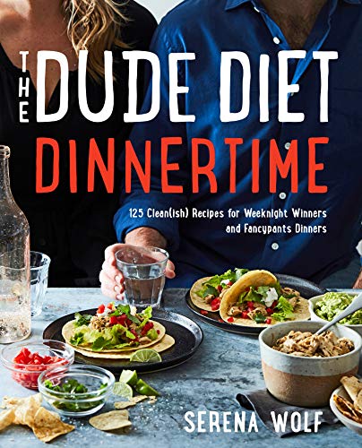 Book The Dude Diet Dinnertime: 125 Clean(ish) Recipes for Weeknight Winners and Fancypants Dinners (Dude Diet, 2) free