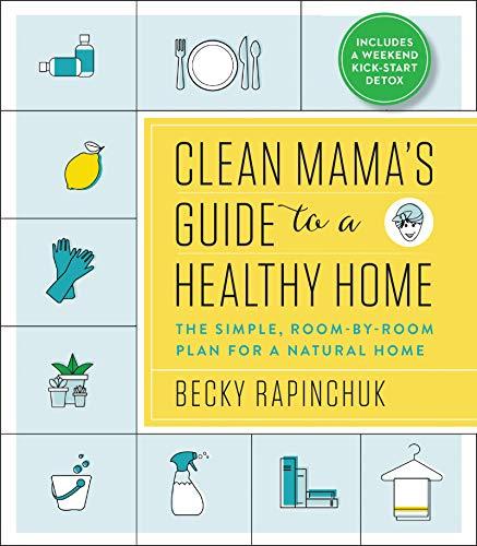 Book Clean Mama’s Guide to a Healthy Home: The Simple, Room-by-Room Plan for a Natural Home free