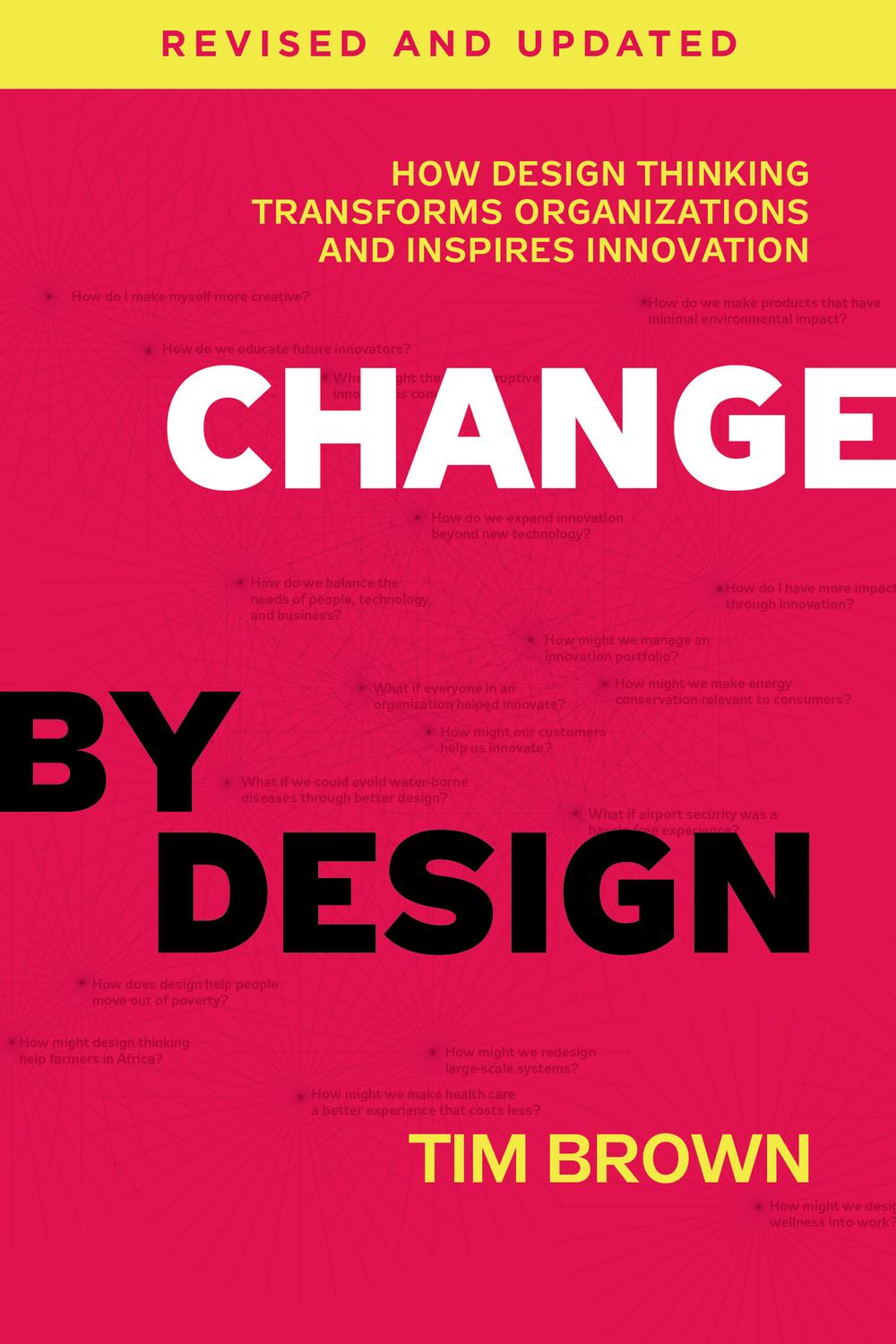 Book Change by Design, Revised and Updated: How Design Thinking Transforms Organizations and Inspires Innovation free