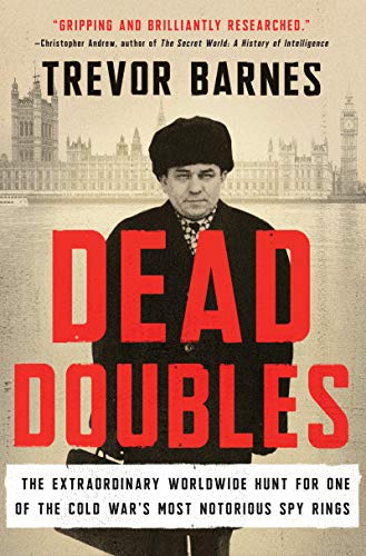 Book Dead Doubles: The Extraordinary Worldwide Hunt for One of the Cold War's Most Notorious Spy Rings free