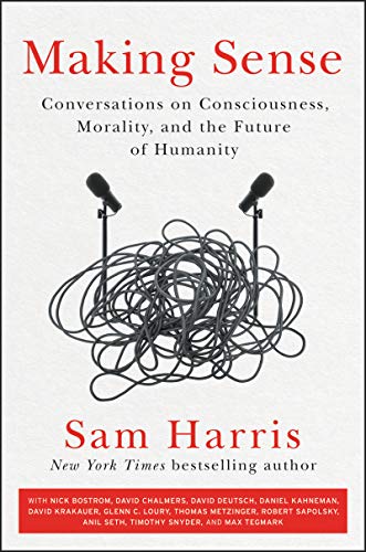 Book Making Sense: Conversations on Consciousness, Morality, and the Future of Humanity free