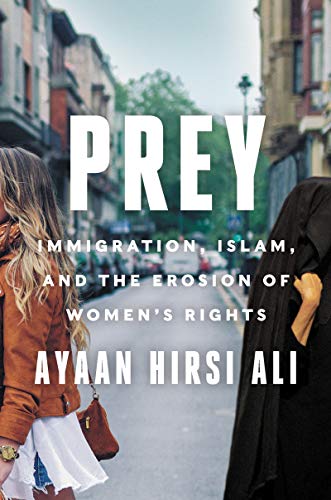 Book Prey: Immigration, Islam, and the Erosion of Women's Rights free
