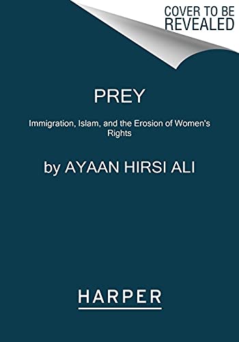 Book Prey: Immigration, Islam, and the Erosion of Women's Rights free