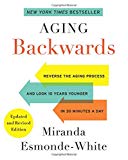 Book Aging Backwards: Updated and Revised Edition: Reverse the Aging Process and Look 10 Years Younger in 30 Minutes a Day free