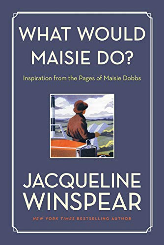 Book What Would Maisie Do?: Inspiration from the Pages of Maisie Dobbs free
