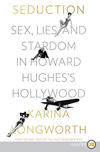 Book Seduction: Sex, Lies, and Stardom in Howard Hughes's Hollywood free
