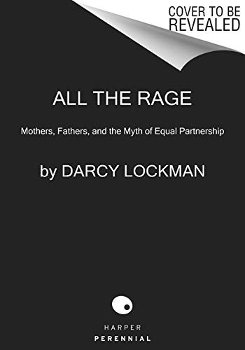 Book All the Rage: Mothers, Fathers, and the Myth of Equal Partnership free