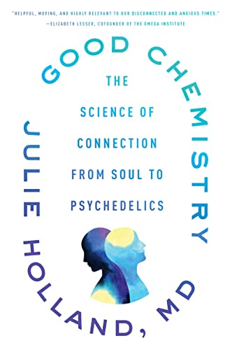 Book Good Chemistry: The Science of Connection from Soul to Psychedelics free