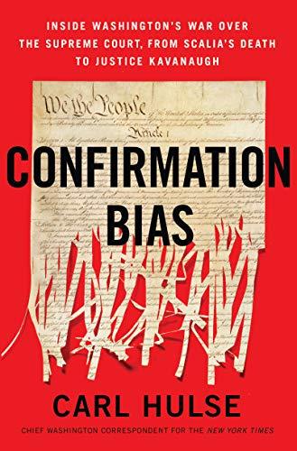 Book Confirmation Bias: Inside Washington's War Over the Supreme Court, from Scalia's Death to Justice Kavanaugh free