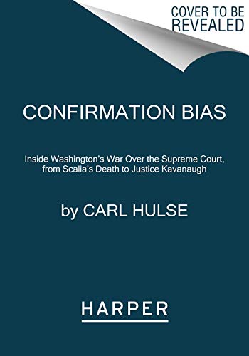 Book Confirmation Bias: Inside Washington's War Over the Supreme Court, from Scalia's Death to Justice Kavanaugh free