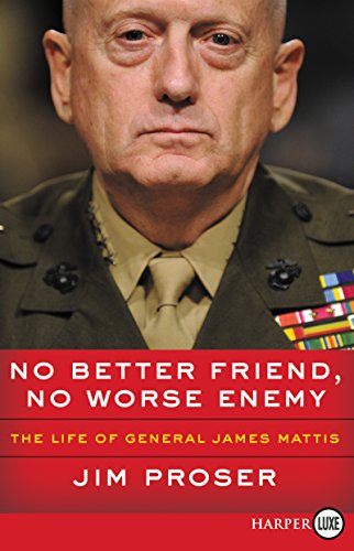 Book No Better Friend, No Worse Enemy: The Life of General James Mattis free