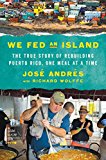 Book We Fed an Island: The True Story of Rebuilding Puerto Rico, One Meal at a Time free