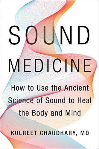 Book Sound Medicine: How to Use the Ancient Science of Sound to Heal the Body and Mind free