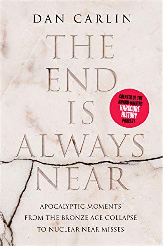 Book The End Is Always Near: Apocalyptic Moments, from the Bronze Age Collapse to Nuclear Near Misses free