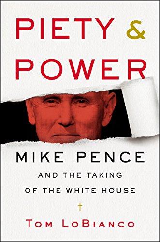 Book Piety & Power: Mike Pence and the Taking of the White House free