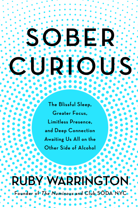 Book Sober Curious: The Blissful Sleep, Greater Focus, Limitless Presence, and Deep Connection Awaiting Us All on the Other Side of Alcohol free