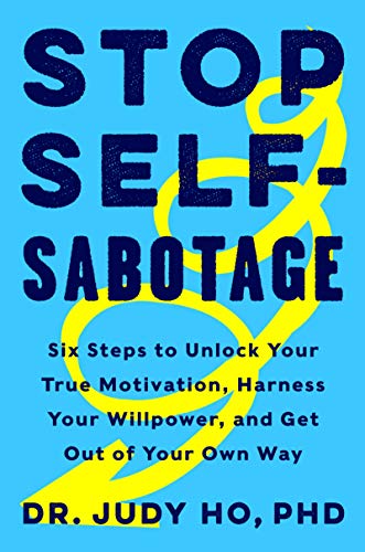 Book Stop Self-Sabotage: Six Steps to Unlock Your True Motivation, Harness Your Willpower, and Get Out of Your Own Way free