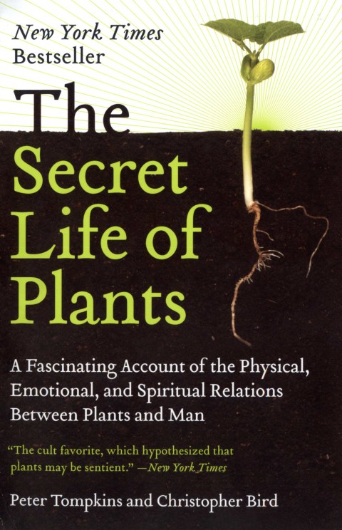 Book The Secret Life of Plants: A Fascinating Account of the Physical, Emotional, and Spiritual Relations Between Plants and Man free