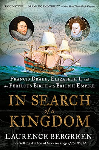 Book In Search of a Kingdom: Francis Drake, Elizabeth I, and the Perilous Birth of the British Empire free