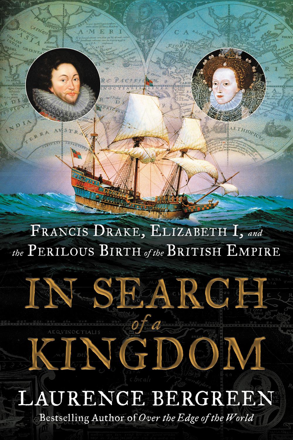 Book In Search of a Kingdom: Francis Drake, Elizabeth I, and the Perilous Birth of the British Empire free