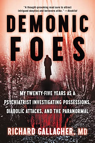 Book Demonic Foes: My Twenty-Five Years as a Psychiatrist Investigating Possessions, Diabolic Attacks, and the Paranormal free