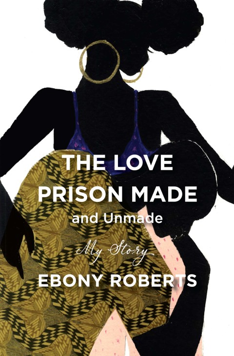 Book The Love Prison Made and Unmade: My Story free