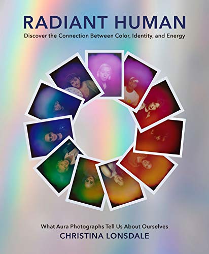 Book Radiant Human: Discover the Connection Between Color, Identity, and Energy free