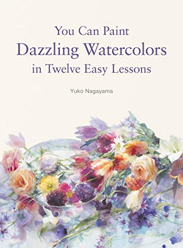 Book You Can Paint Dazzling Watercolors in Twelve Easy Lessons free