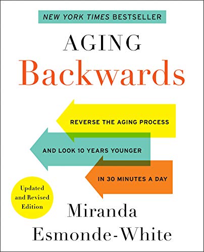 Book Aging Backwards: Updated and Revised Edition: Reverse the Aging Process and Look 10 Years Younger in 30 Minutes a Day free