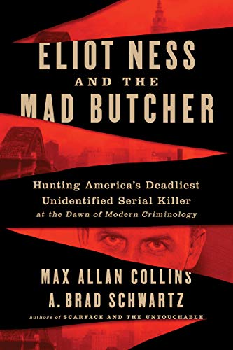Book Eliot Ness and the Mad Butcher: Hunting America's Deadliest Unidentified Serial Killer at the Dawn of Modern Criminology free