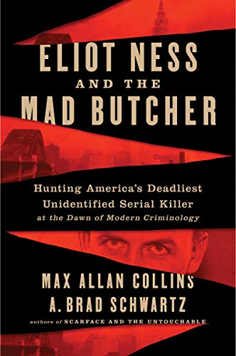 Book Eliot Ness and the Mad Butcher: Hunting a Serial Killer at the Dawn of Modern Criminology free