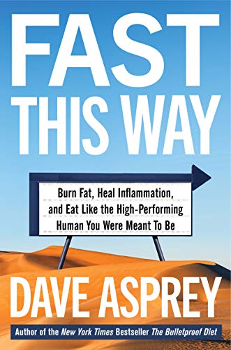 Book Fast This Way (How to Lose Weight, Get Smarter, and Live Your Longest, Healthiest Life with the Bulletproof Guide to Fasting) free