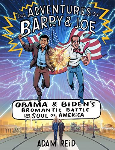 Book The Adventures of Barry & Joe: Obama and Biden's Bromantic Battle for the Soul of America free