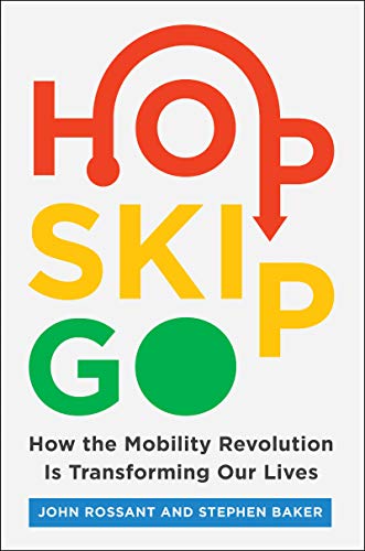 Book Hop, Skip, Go: How the Mobility Revolution Is Transforming Our Lives free