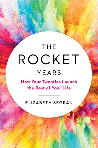 Book The Rocket Years: How Your Twenties Launch the Rest of Your Life free