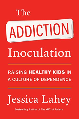 Book The Addiction Inoculation: Raising Healthy Kids in a Culture of Dependence free
