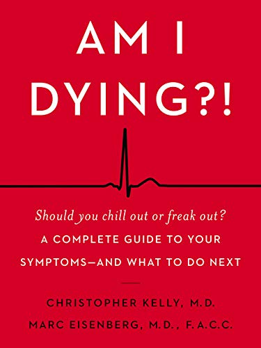 Book Am I Dying?!: A Complete Guide to Your Symptoms--and What to Do Next free