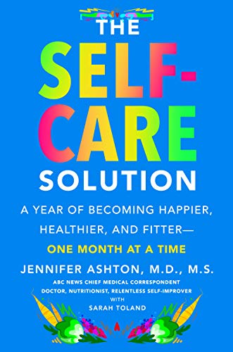 Book The Self-Care Solution: A Year of Becoming Happier, Healthier, and Fitter--One Month at a Time free