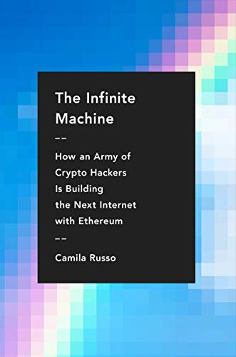 Book The Infinite Machine: How an Army of Crypto-hackers Is Building the Next Internet with Ethereum free
