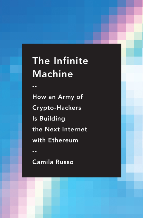 Book The Infinite Machine: How an Army of Crypto-hackers Is Building the Next Internet with Ethereum free