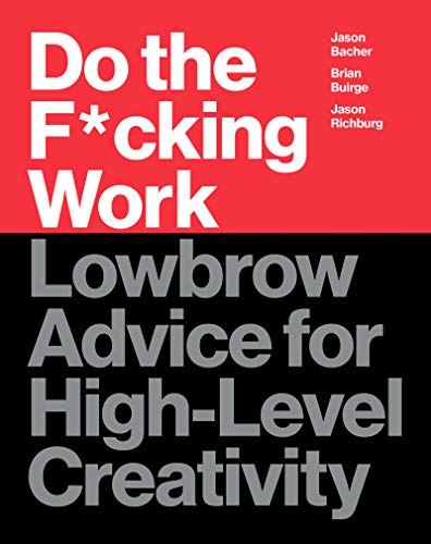 Book Do the F*cking Work: Lowbrow Advice for High-Level Creativity free