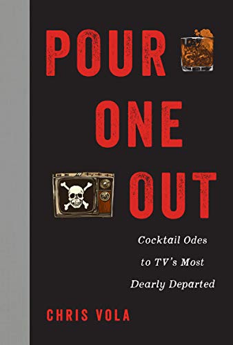 Book Pour One Out: Cocktail Odes To Tv's Most Dearly Departed free