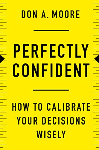 Book Perfectly Confident: How to Calibrate Your Decisions Wisely free