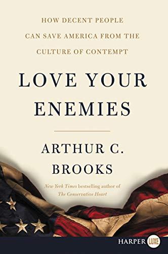 Book Love Your Enemies: How Decent People Can Save America from the Culture of Contempt free
