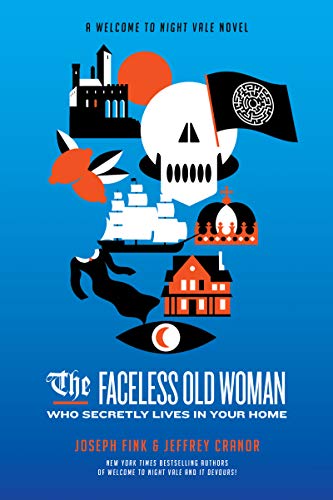 Book The Faceless Old Woman Who Secretly Lives in Your Home: A Welcome to Nightvale Novel (Welcome to Night Vale, 3) free